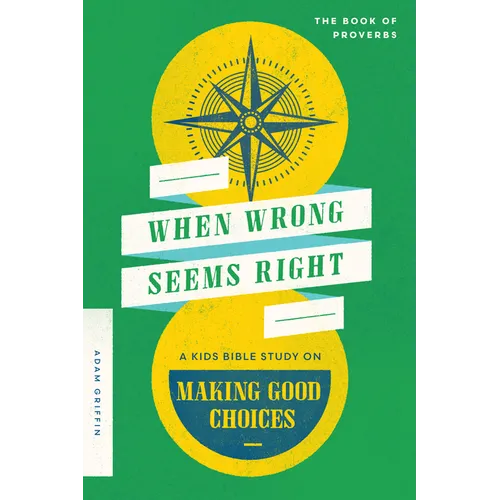 When Wrong Seems Right: A Kids Bible Study on Making Good Choices