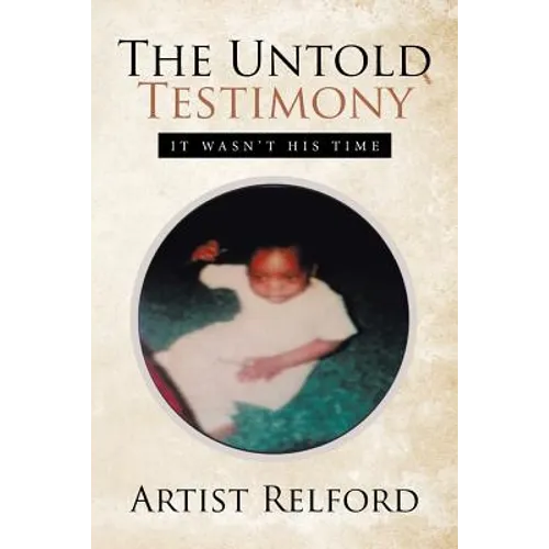 The Untold Testimony: It Wasn't His Time