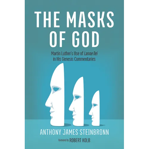 The Masks of God: Martin Luther's Use of Larvae Dei in His Genesis Commentaries