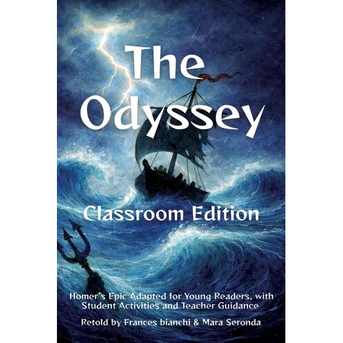 The Odyssey Classroom Edition: Homer's Epic Adapted for Young Readers, with Student Activities and Teacher Guidance