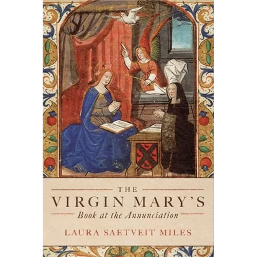 The Virgin Mary's Book at the Annunciation: Reading, Interpretation, and Devotion in Medieval England