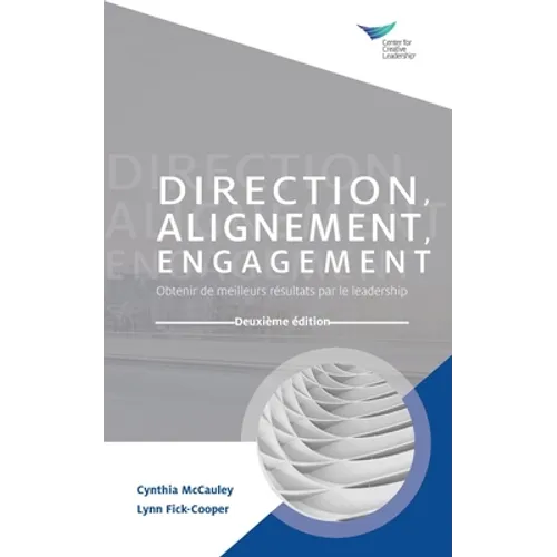 Direction, Alignment, Commitment: Achieving Better Results through Leadership, Second Edition (French)