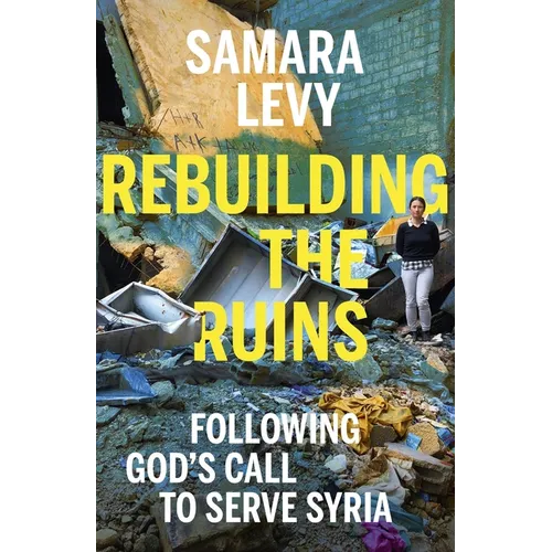 Rebuilding the Ruins: Following God's Call to Serve Syria