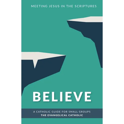 Believe: Meeting Jesus in the Scriptures