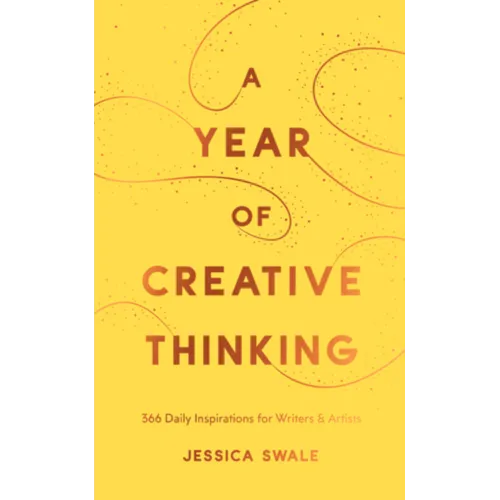A Year of Creative Thinking: 366 Daily Inspirations for Writers and Artists