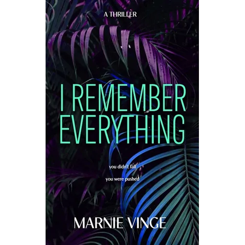 I Remember Everything: a dark and twisty psychological thriller