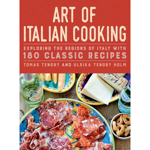 Art of Italian Cooking: Exploring the Regions of Italy with 180 Classic Recipes