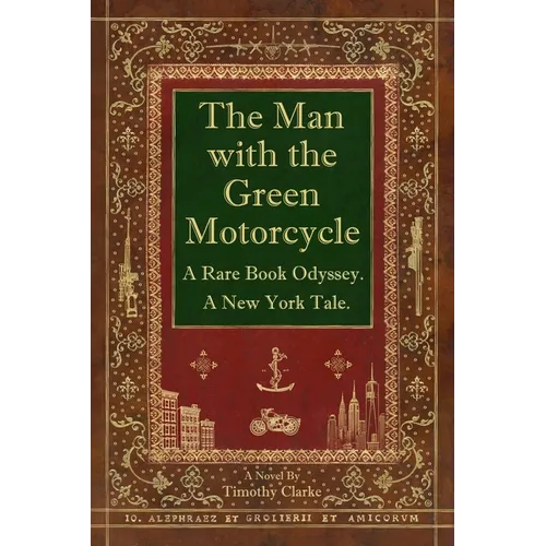 The Man with the Green Motorcycle: A Rare Book Odyssey. A New York Tale.