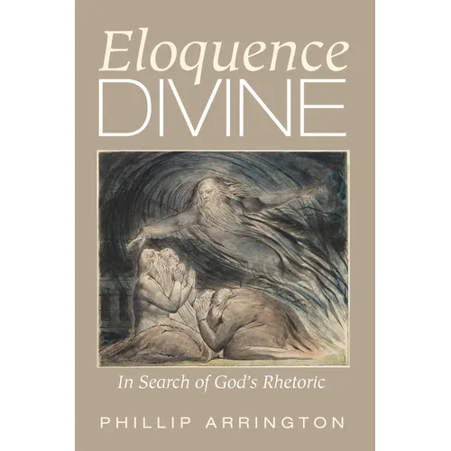 Eloquence Divine: In Search of God's Rhetoric