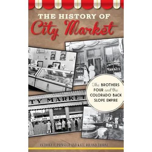 The History of City Market: The Brothers Four and the Colorado Back Slope Empire