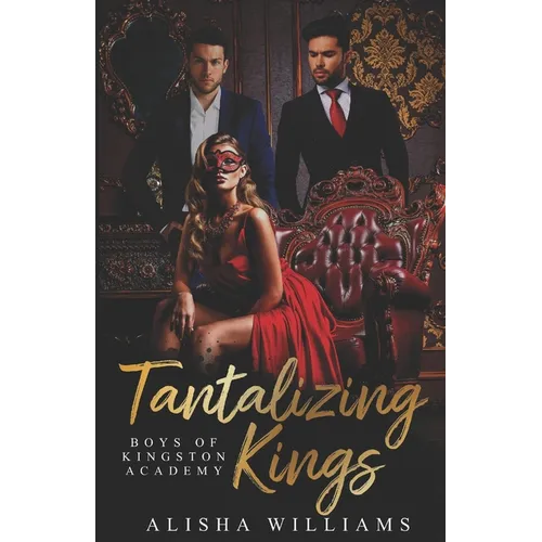Tantalizing Kings (Boys Of Kingston Academy Book One)