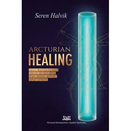 Arcturian Healing: Self-Regulation Protocols for the Body, Mind, and Spirit