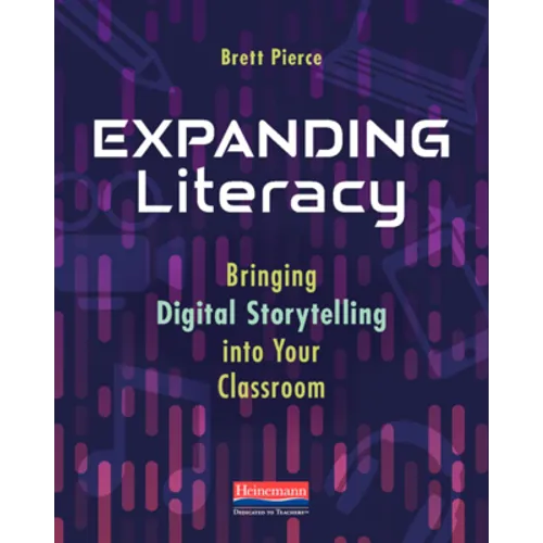 Expanding Literacy: Bringing Digital Storytelling Into Your Classroom