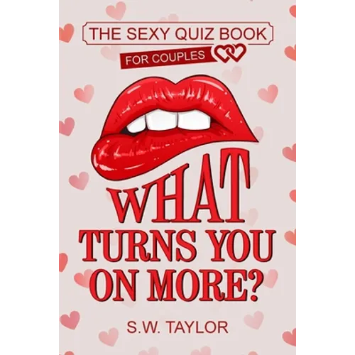 What Turns You On More?: The Sexy Quiz Book for Couples