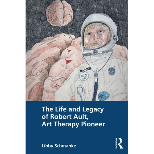 The Life and Legacy of Robert Ault, Art Therapy Pioneer