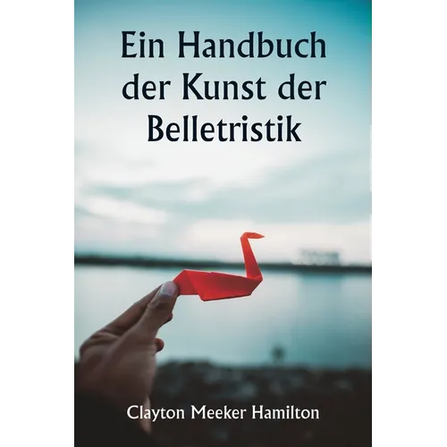 Ein Handbuch der Kunst der Belletristik