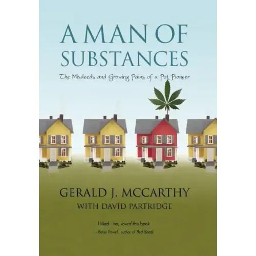 A Man of Substances: The Misdeeds and Growing Pains of a Pot Pioneer
