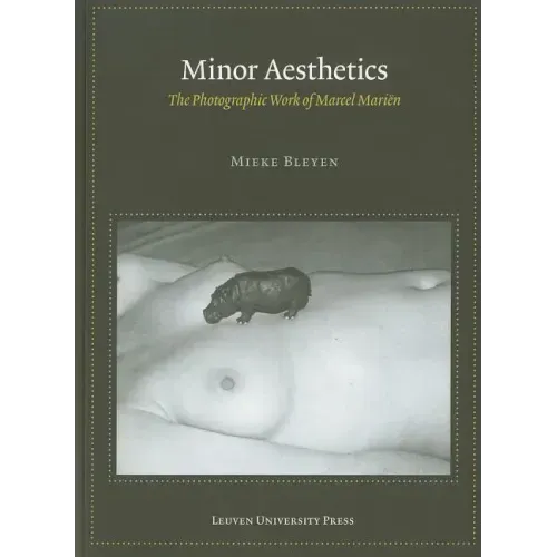 Minor Aesthetics: The Photographic Work of Marcel Marien