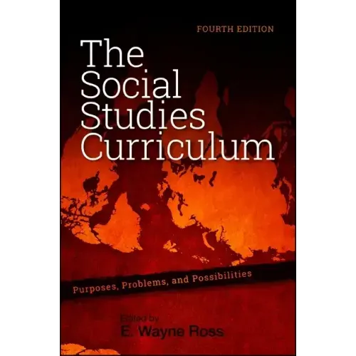 The Social Studies Curriculum: Purposes, Problems, and Possibilities, Fourth Edition