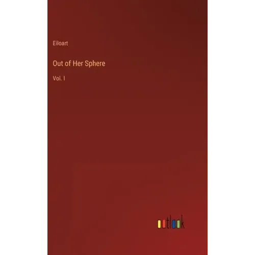 Out of Her Sphere: Vol. I