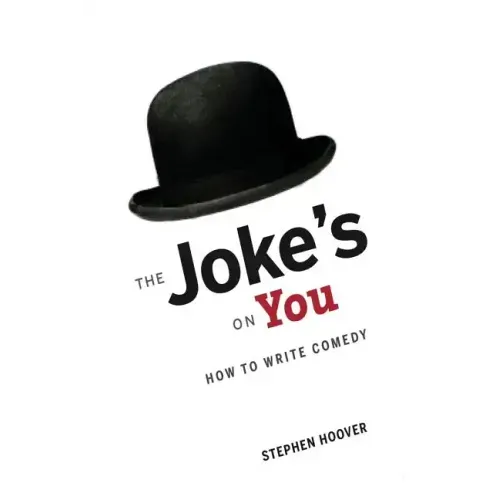 The Joke's On You: How to Write Comedy