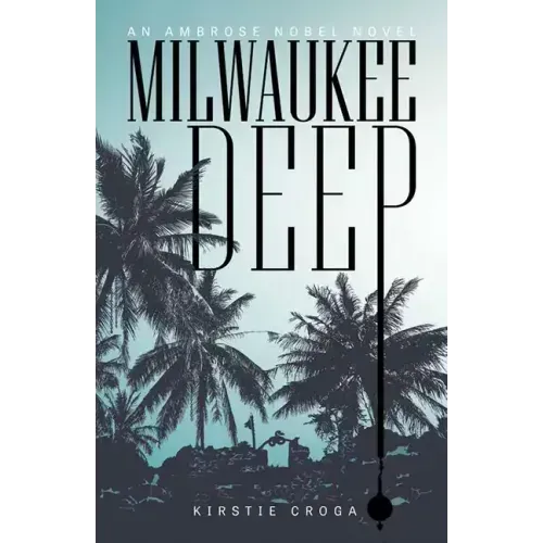 Milwaukee Deep: An Ambrose Nobel Novel