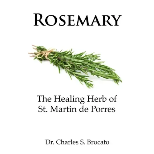Rosemary: The Healing Herb of St. Martin de Porres