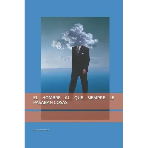 El Hombre Al Que Siempre Le Pasaban Cosas