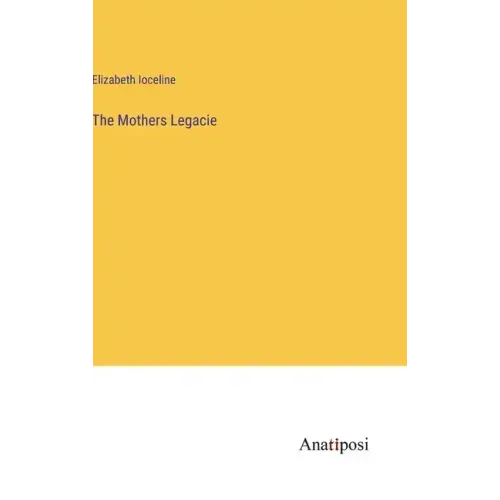 The Mothers Legacie