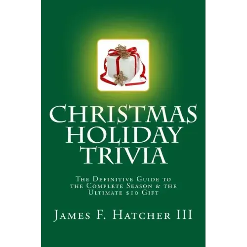 Christmas Holiday Trivia: The Definitive Guide to the Complete Season & the Ultimate $10 Gift