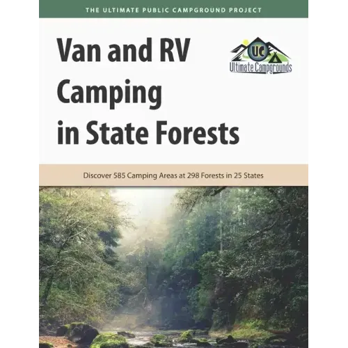 Van and RV Camping in State Forests: Discover 585 Camping Areas at 298 Forests in 25 States