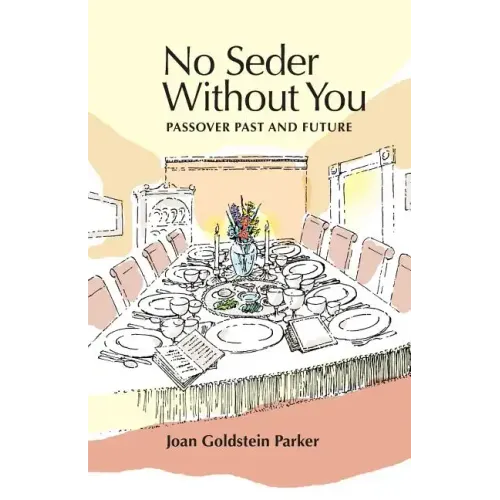 No Seder Without You: Passover Past and Future