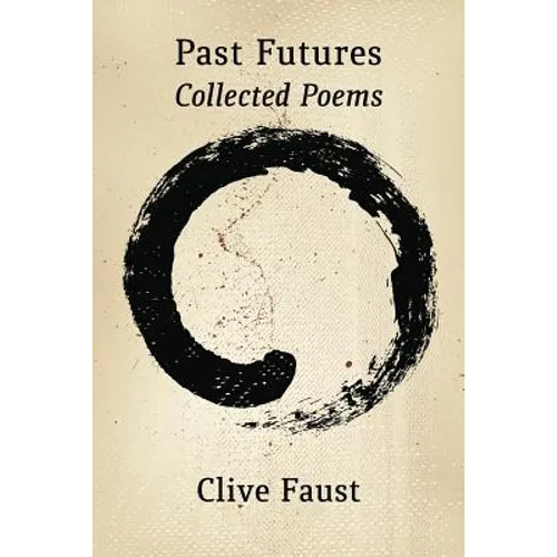 Past Futures. Collected Poems