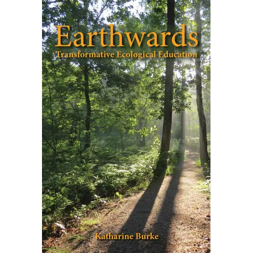 Earthwards: Transformative Ecological Education