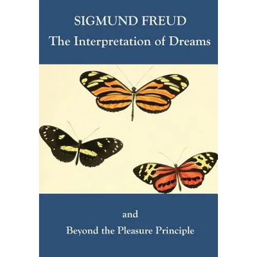 The Interpretation of Dreams and Beyond the Pleasure Principle