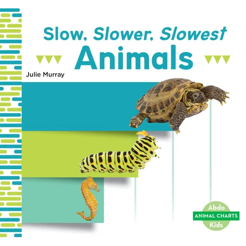 Slow, Slower, Slowest Animals