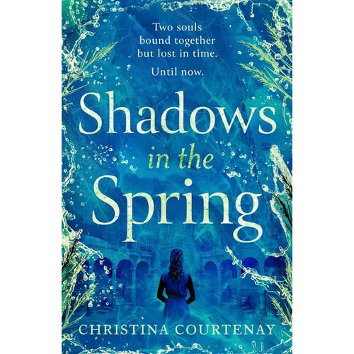 A Brand-New, Gripping, Time-Slip Romance, Filled with Adventure and Vivid Historical Detail!: A Brand-New, Gripping, Time-Slip Romance, Filled with Ad