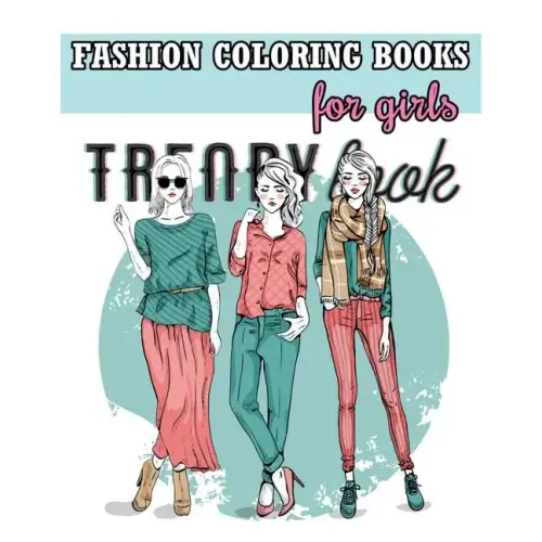 Fashion Coloring Books For Girls: Cool Fashion and Fresh Styles! (+100 Pages)