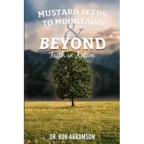 Mustard Seeds to Mountains and Beyond - Faith in Action