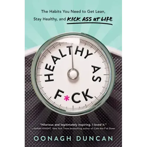 Healthy as F*ck: The Habits You Need to Get Lean, Stay Healthy, and Kick Ass at Life