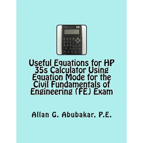 Useful Equations for HP 35s Calculator Using Equation Mode for the Civil Fundamentals of Engineering (FE) Exam