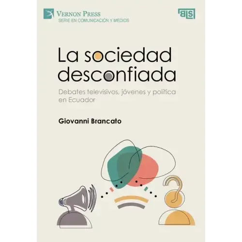 La sociedad desconfiada. Debates televisivos, jóvenes y política en Ecuador