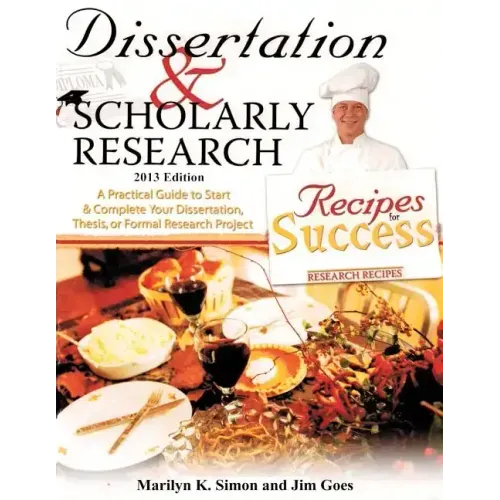 Dissertation and Scholarly Research: Recipes for Success: 2013 Edition