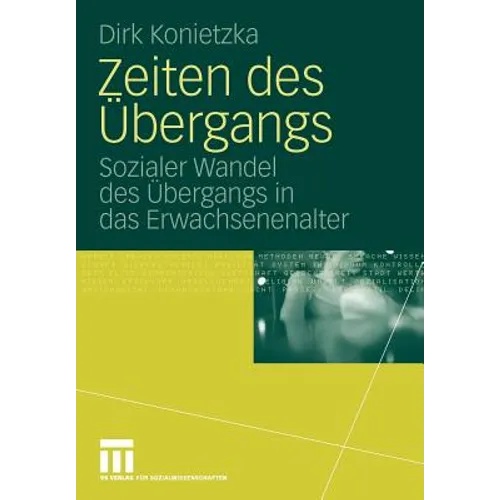 Zeiten Des Übergangs: Sozialer Wandel Des Übergangs in Das Erwachsenenalter