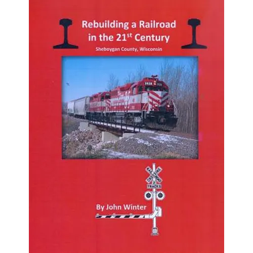 Rebuilding a Railroad in the 21st Century: Sheboygan County, Wisconsin