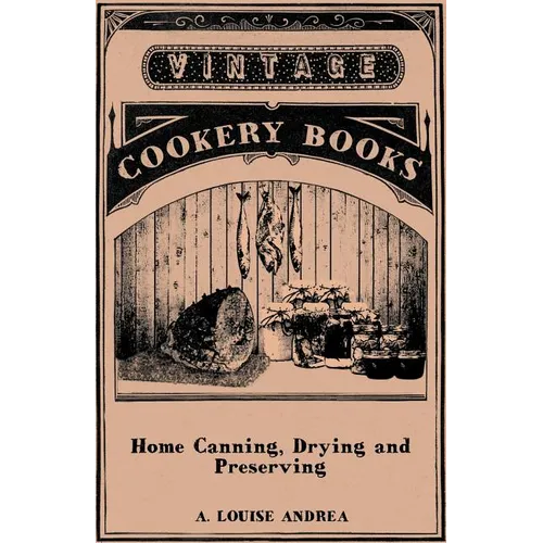Home Canning, Drying and Preserving