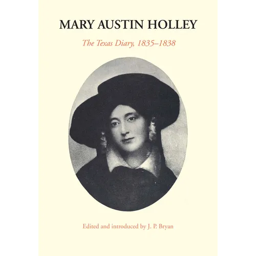 Mary Austin Holley: The Texas Diary, 1835-1838