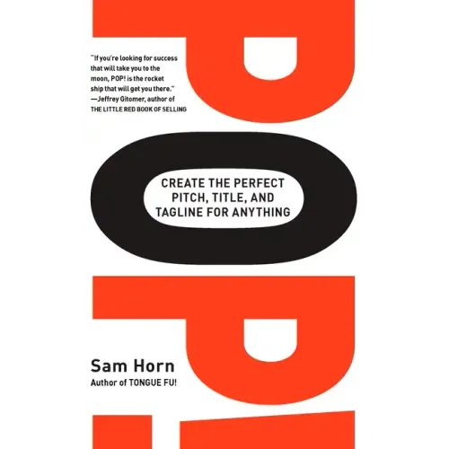 Pop!: Create the Perfect Pitch, Title, and Tagline for Anything