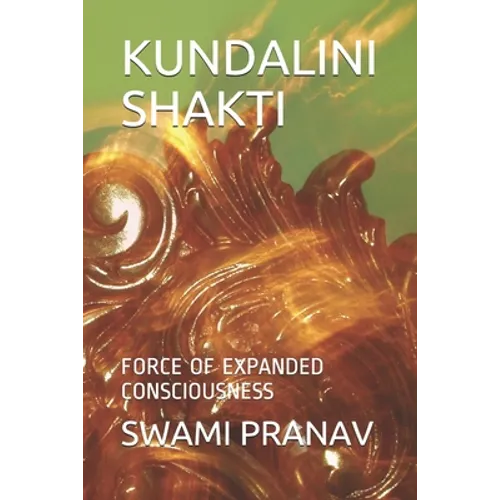 Kundalini Shakti: Force of Expanded Consciousness