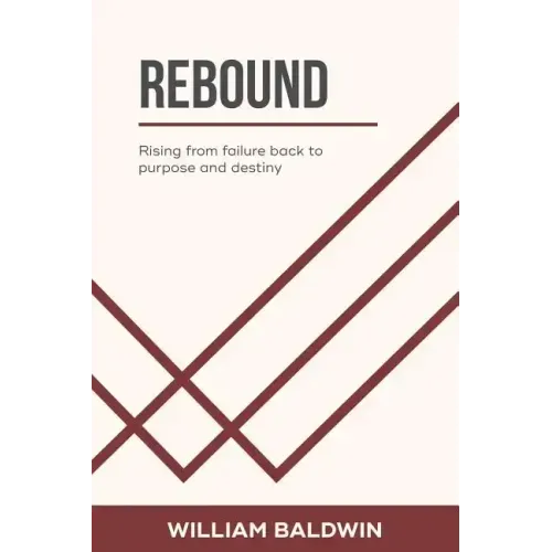 Rebound: Rising from failure back to purpose and destiny
